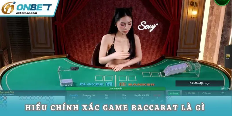 Hiểu chính xác game Baccarat là gì trước khi tham gia