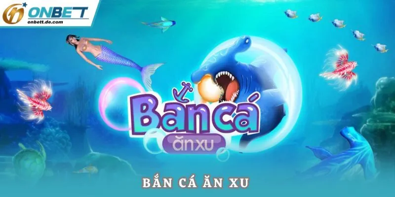 Bắn cá ăn xu