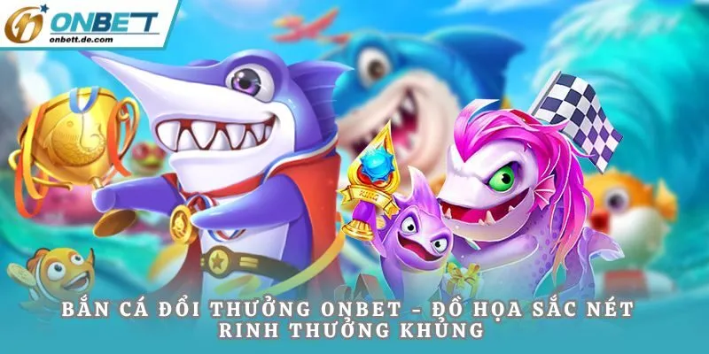 Bắn cá đổi thưởng