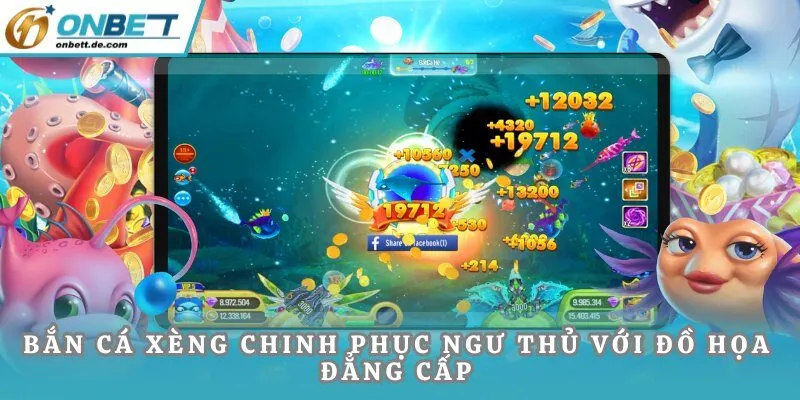 Bắn Cá Xèng chinh phục ngư thủ với đồ họa đẳng cấp