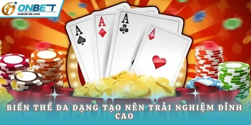 Biến thể đa dạng tạo nên trải nghiệm đỉnh cao
