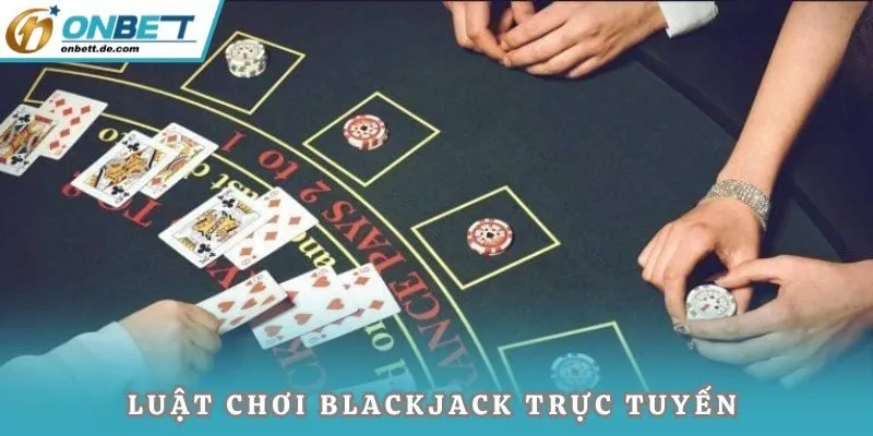Luật chơi Blackjack trực tuyến hội viên cần tuân thủ