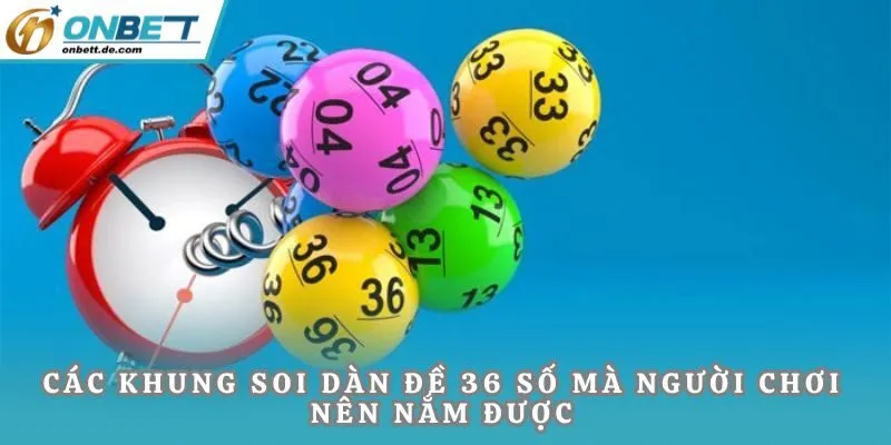 Các khung soi dàn đề 36 số mà người chơi nên nắm được