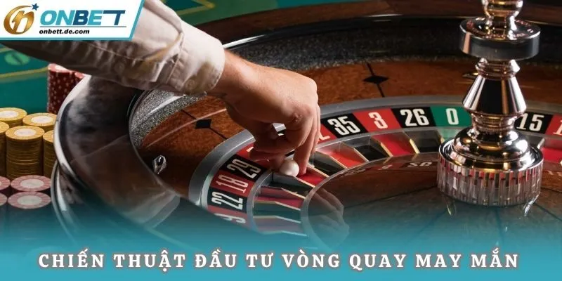 Chiến thuật đầu tư vòng quay may mắn hiệu quả nhất