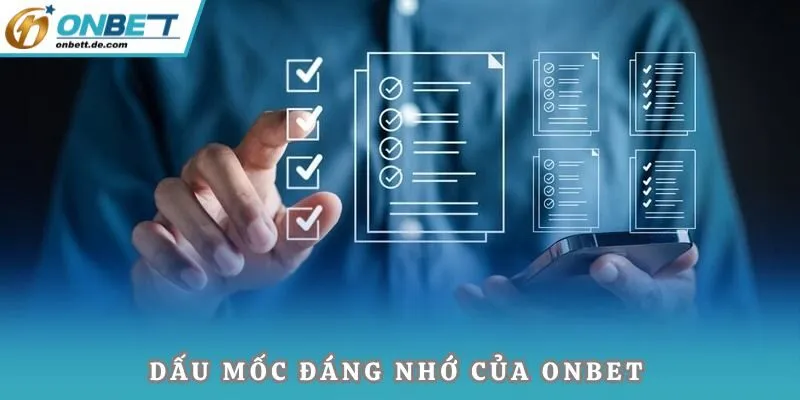 Dấu mốc đáng nhớ của Onbet