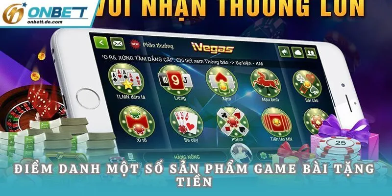 Điểm danh một số sản phẩm game bài tặng tiền