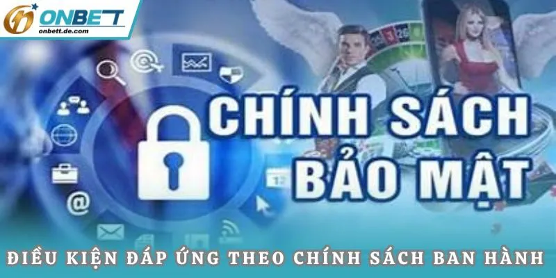 Điều kiện đáp ứng theo chính sách ban hành 