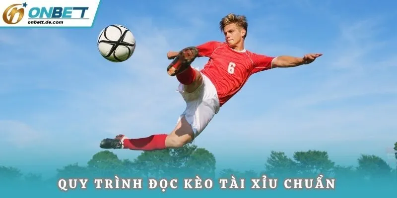 Quy trình đọc kèo tài xỉu chuẩn