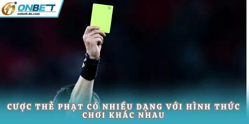 Cược thẻ phạt có nhiều dạng với hình thức chơi khác nhau
