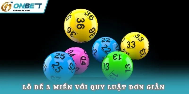 Lô đề 3 miền với quy luật dự đoán đơn giản