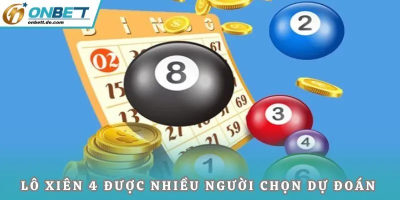 Lô xiên 4 được nhiều người chọn dự đoán