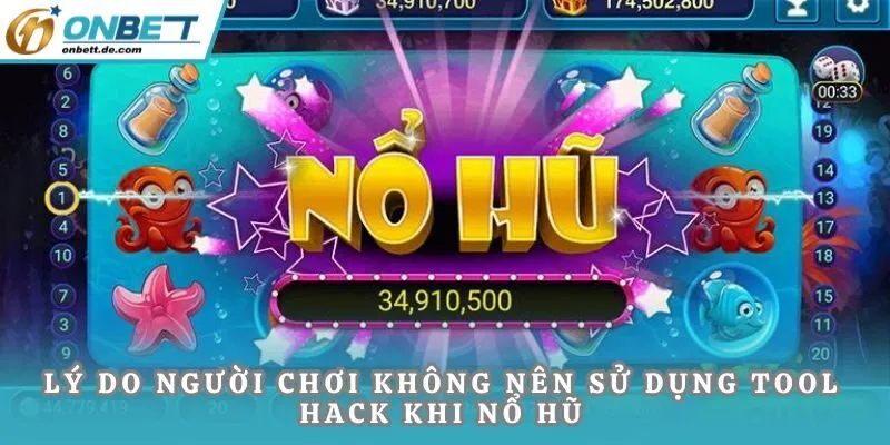 Lý do người chơi không nên sử dụng tool hack khi nổ hũ