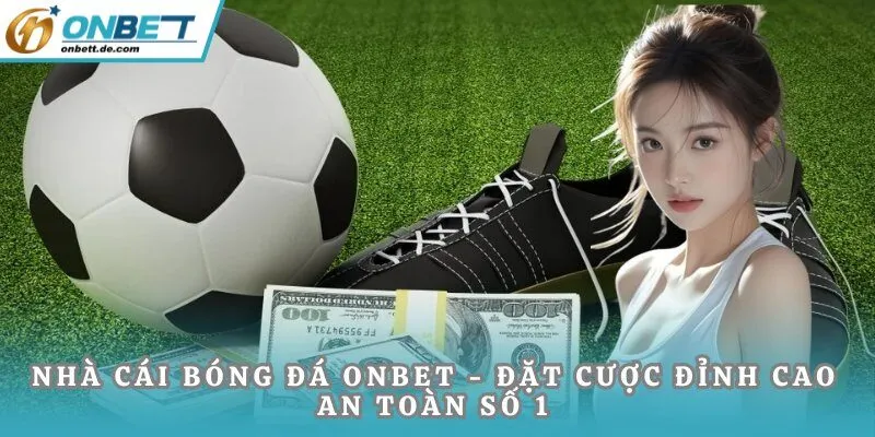 Nhà cái bóng đá ONBET