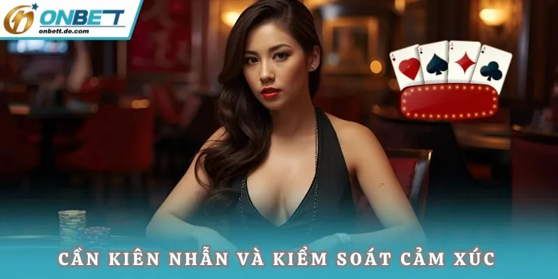 Cần kiên nhẫn và kiểm soát cảm xúc