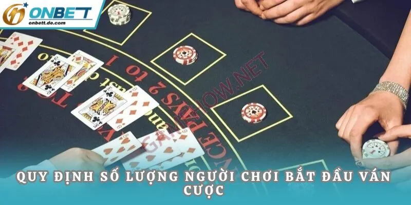 Quy định số lượng người chơi bắt đầu ván cược
