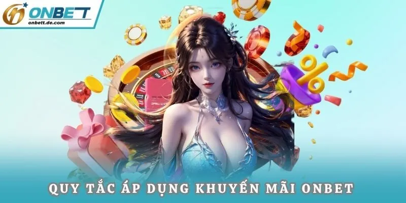 Quy tắc áp dụng khuyến mãi Onbet ai cũng phải nắm