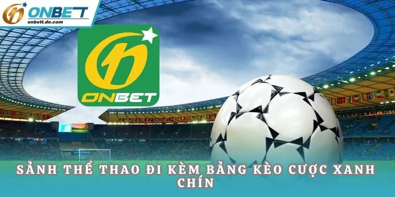 Sảnh thể thao đi kèm bảng kèo cược xanh chín