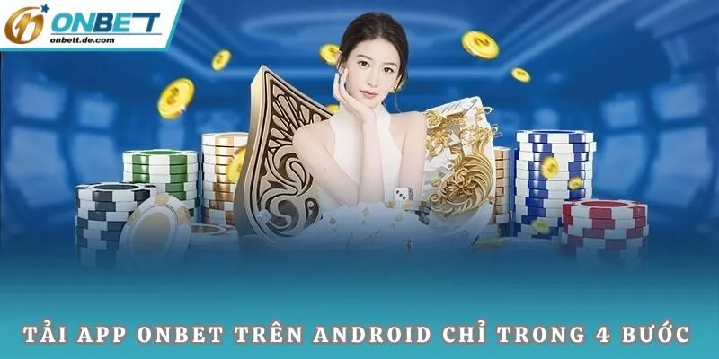 Tải app Onbet trên Android chỉ trong 4 bước