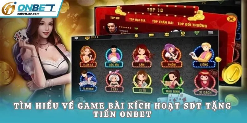 Tìm hiểu về game bài kích hoạt sdt tặng tiền Onbet