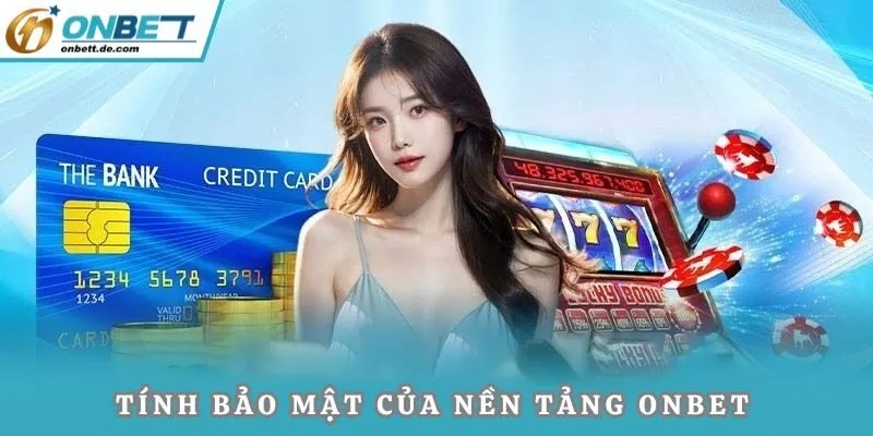 Tính bảo mật của nền tảng Onbet