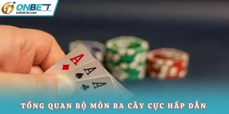 Tổng quan bộ môn ba cây cực hấp dẫn
