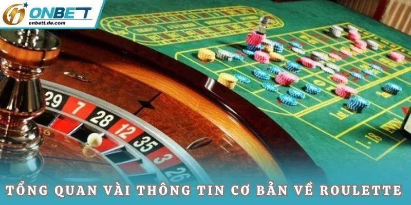 Tổng quan vài thông tin cơ bản về Roulette bạn cần biết