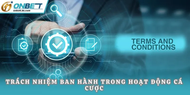 Trách nhiệm ban hành trong hoạt động cá cược 
