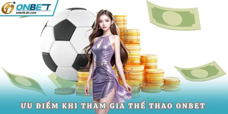 Ưu điểm khi tham gia thể thao Onbet